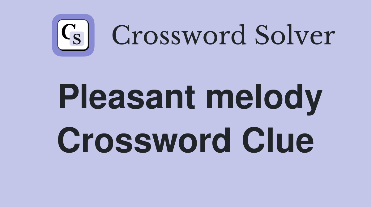 Pleasant melody Crossword Clue