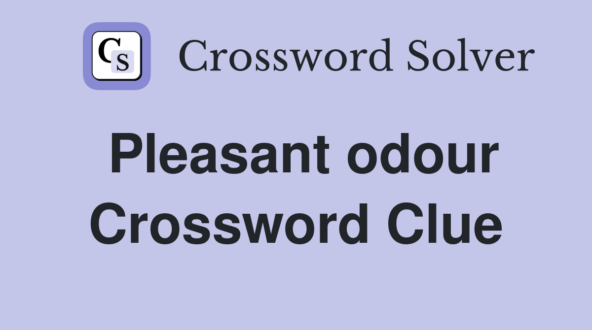 Pleasant odour Crossword Clue