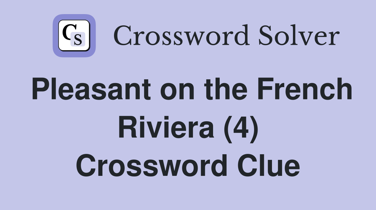 Pleasant on the French Riviera (4) Crossword Clue