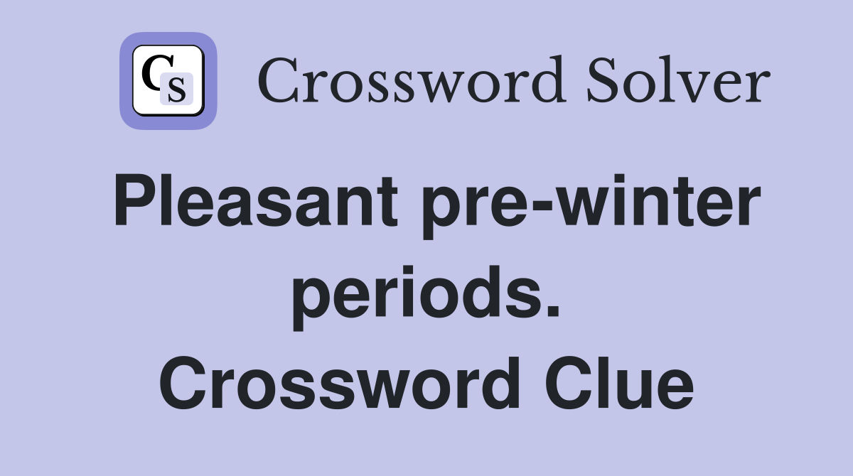 Pleasant pre-winter periods. Crossword Clue
