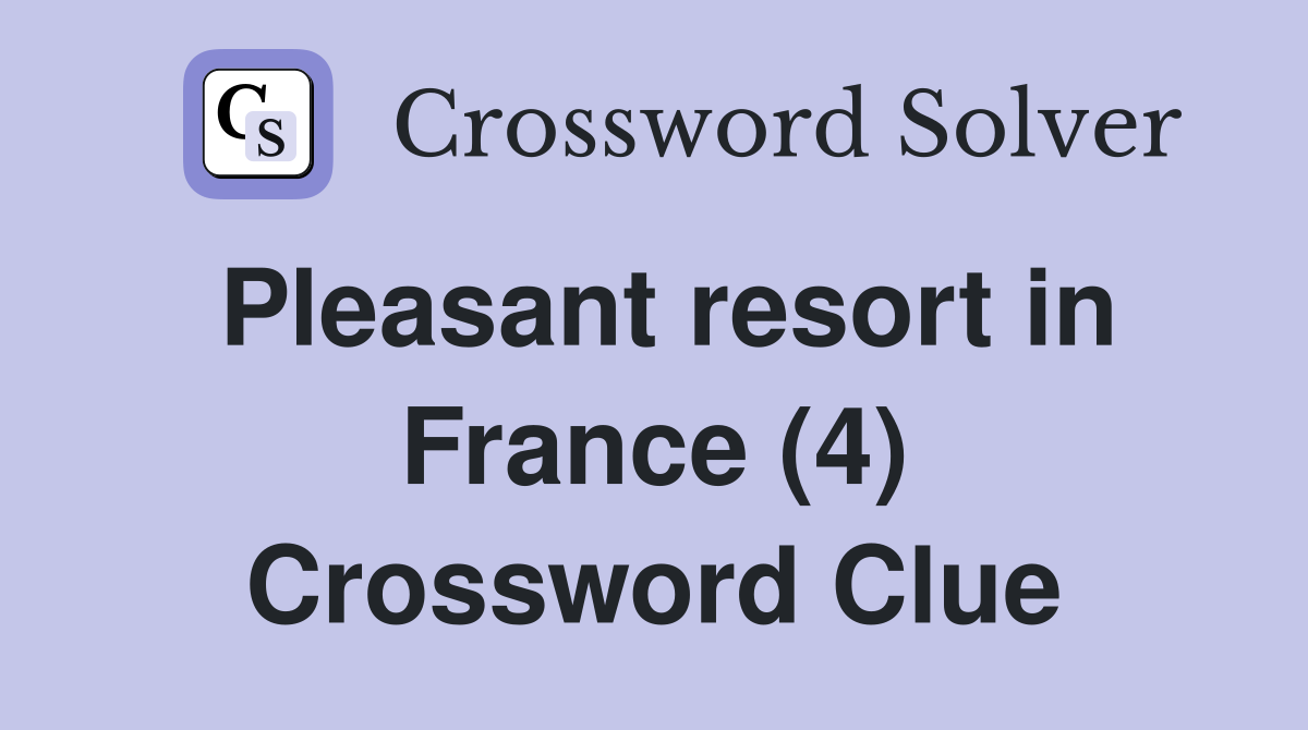 Pleasant resort in France (4) Crossword Clue
