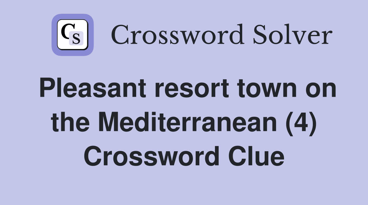 Pleasant resort town on the Mediterranean (4) Crossword Clue