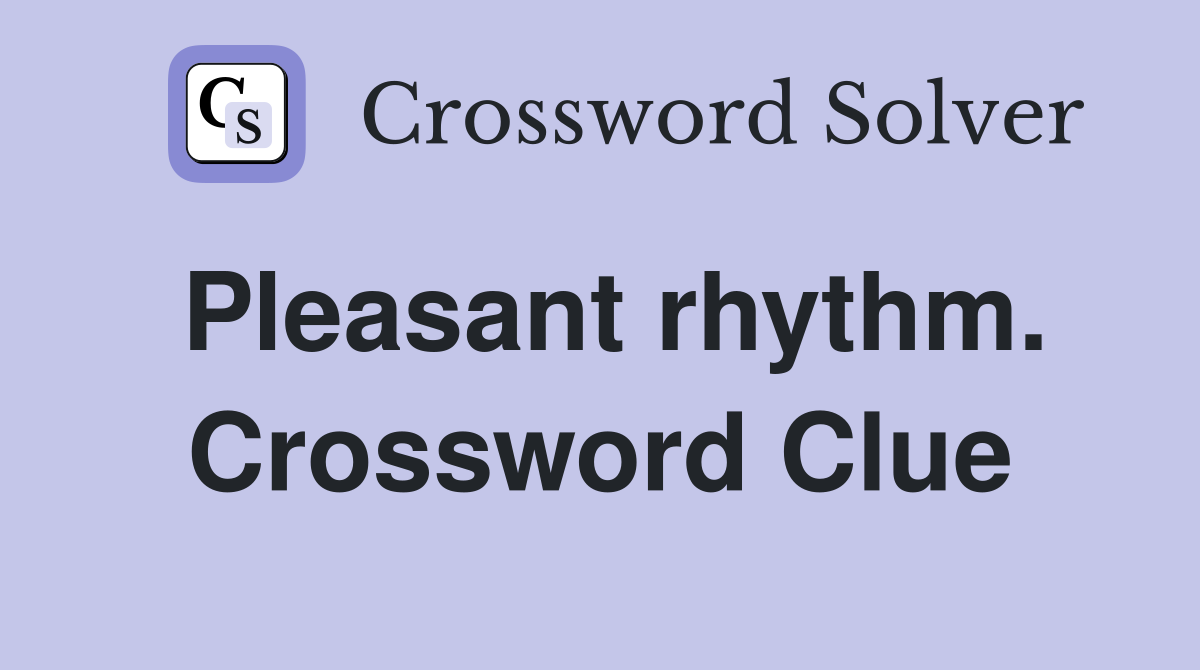 Pleasant rhythm. Crossword Clue