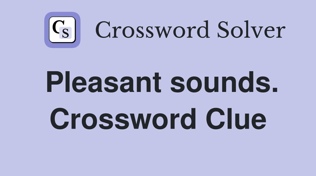 Pleasant sounds. Crossword Clue