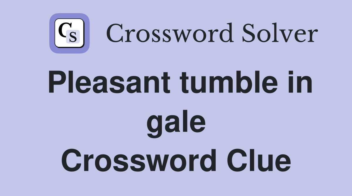 Pleasant tumble in gale Crossword Clue