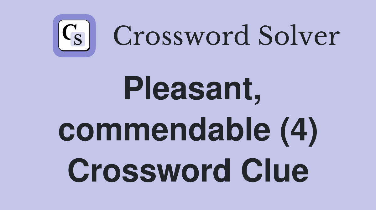 Pleasant, commendable (4) Crossword Clue