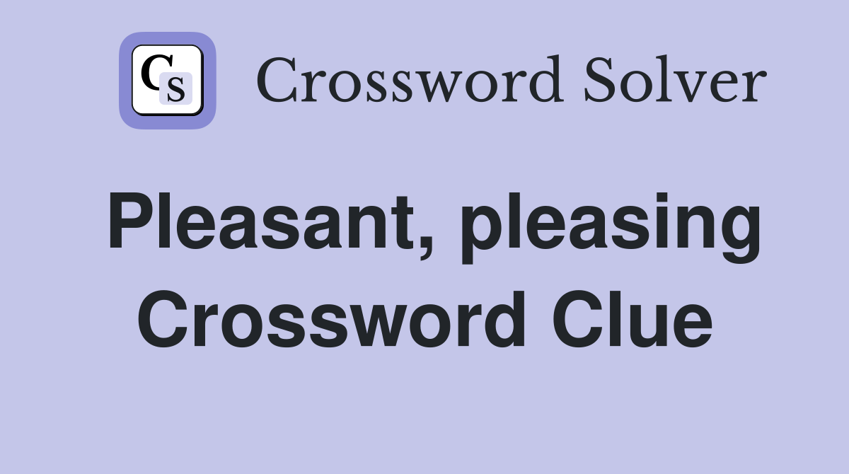 Pleasant, pleasing Crossword Clue