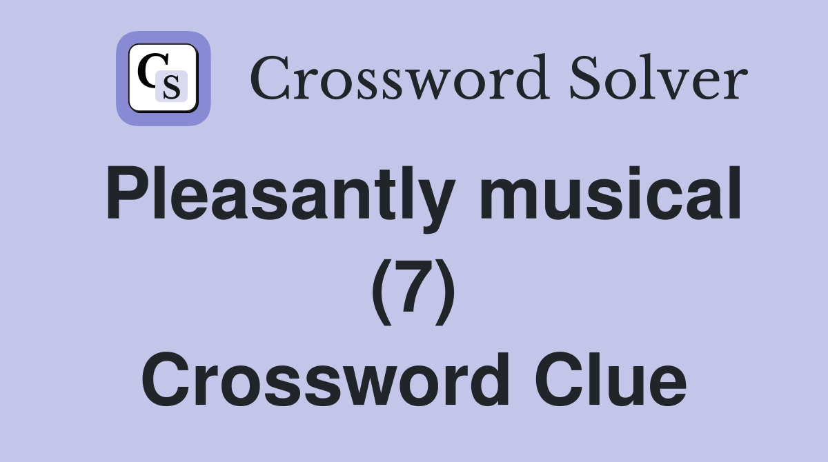 Pleasantly musical (7) Crossword Clue