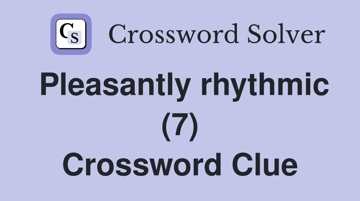 Pleasantly rhythmic (7) Crossword Clue