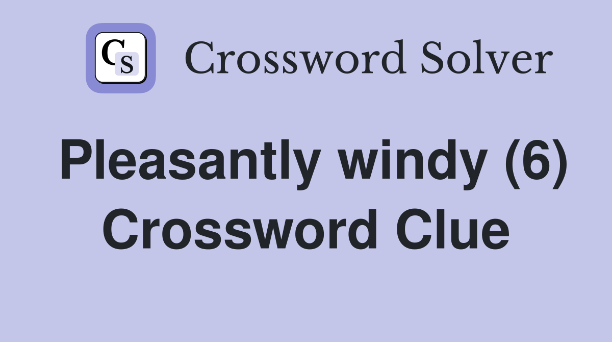 Pleasantly windy (6) Crossword Clue