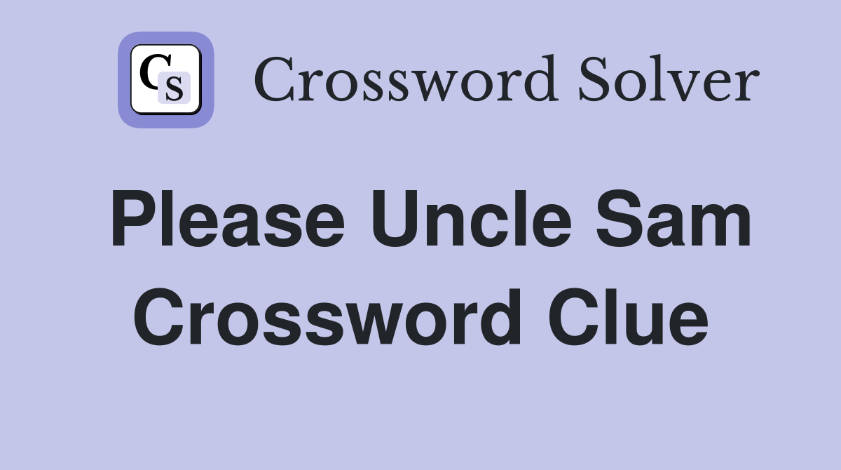 Please Uncle Sam Crossword Clue