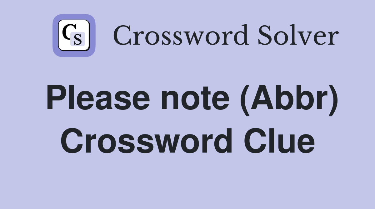 Please note (Abbr) Crossword Clue