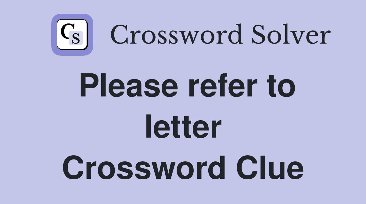 Please refer to letter Crossword Clue