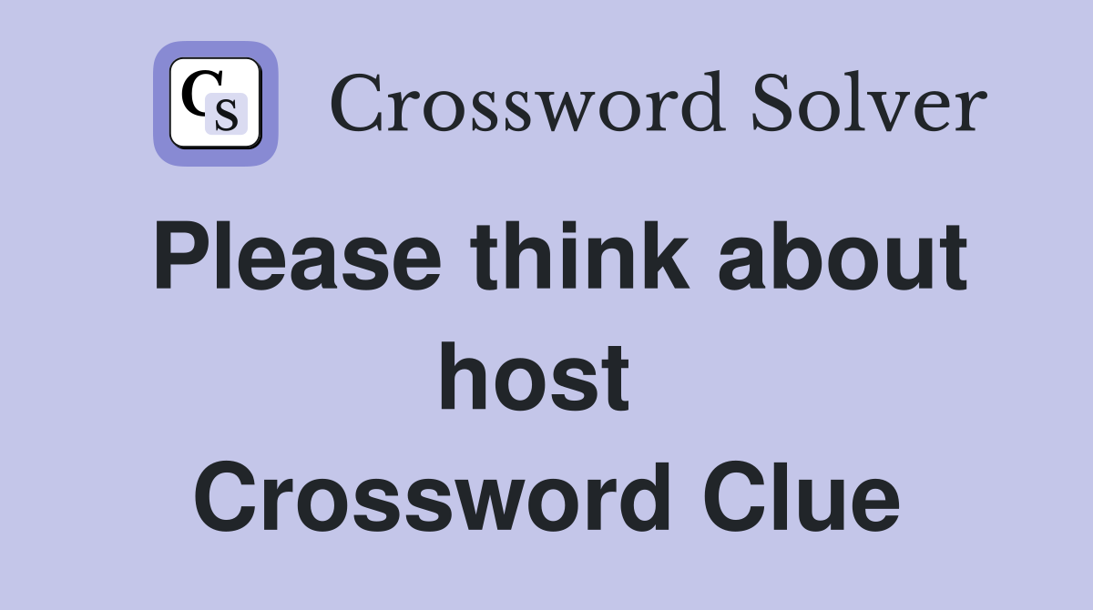 Please think about host  Crossword Clue