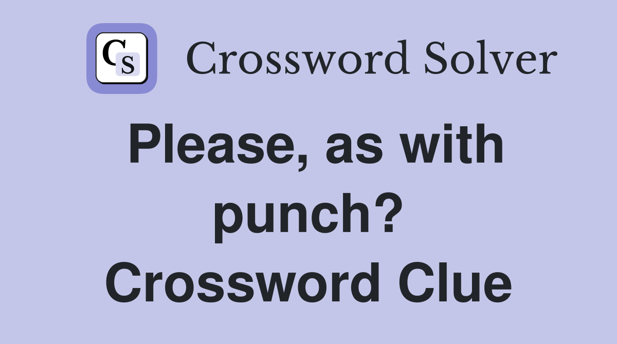 Please, as with punch? Crossword Clue
