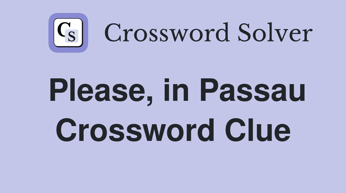 Please, in Passau Crossword Clue