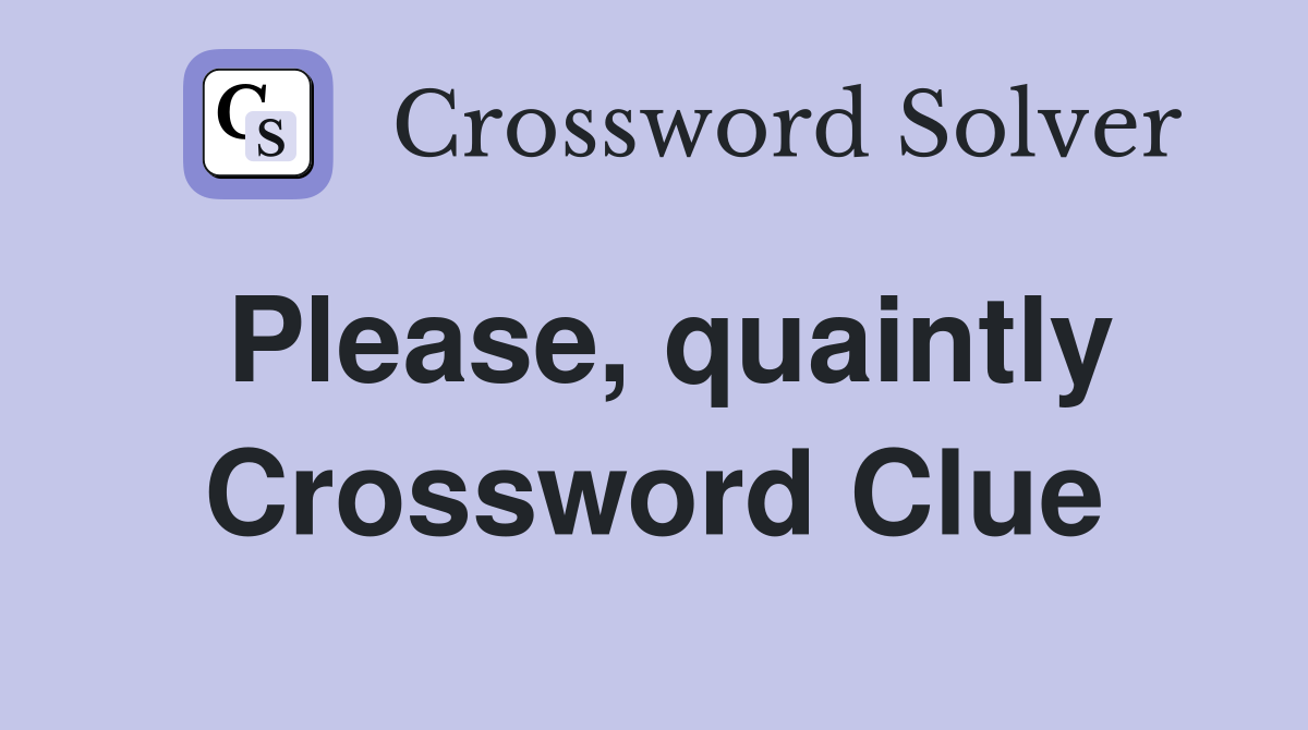 Please, quaintly Crossword Clue
