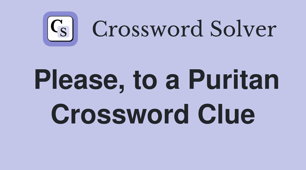 Please, to a Puritan Crossword Clue