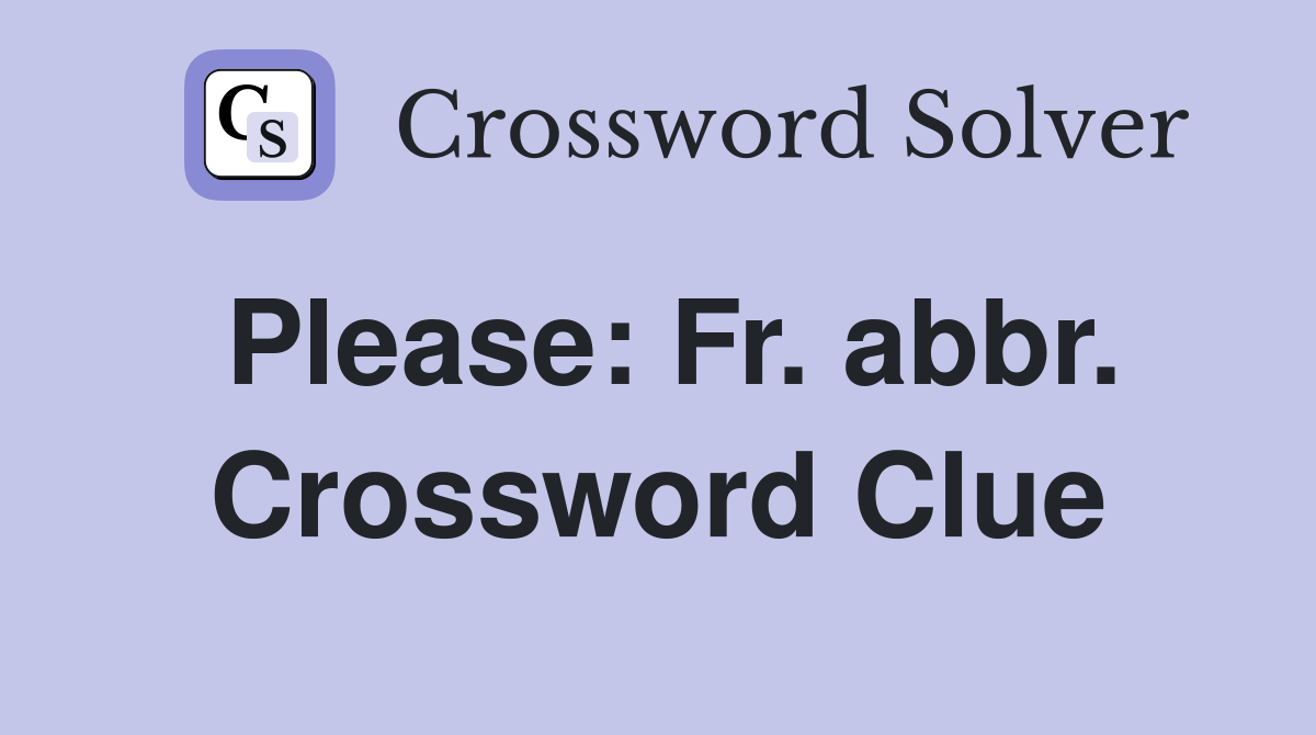 Please: Fr. abbr. Crossword Clue