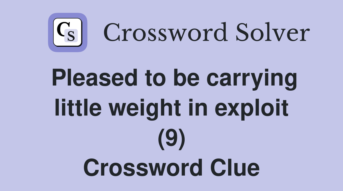 Pleased to be carrying little weight in exploit (9) Crossword Clue