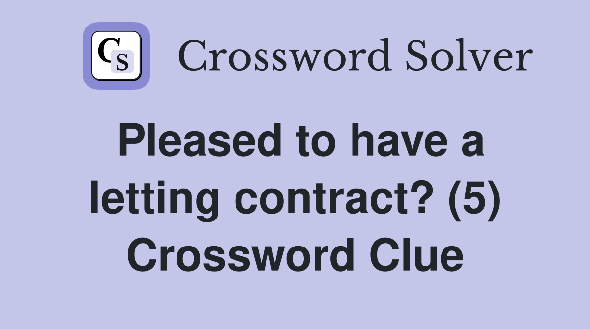 Pleased to have a letting contract? (5) Crossword Clue