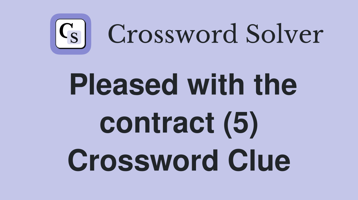 Pleased with the contract (5) Crossword Clue