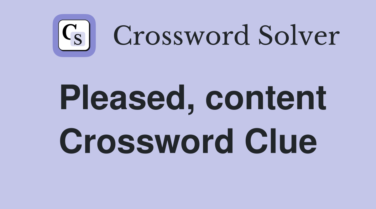 Pleased, content Crossword Clue
