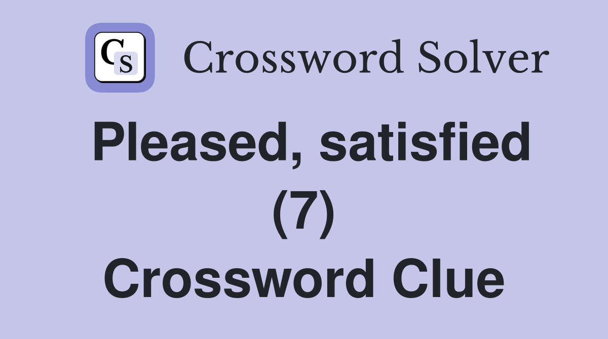 Pleased, satisfied (7) Crossword Clue