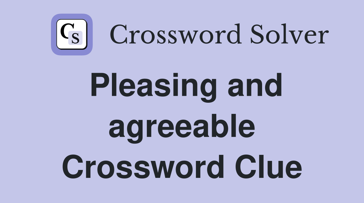 Pleasing and agreeable Crossword Clue