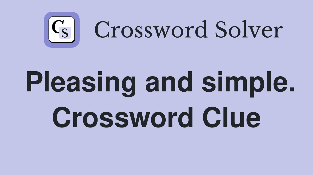 Pleasing and simple. Crossword Clue