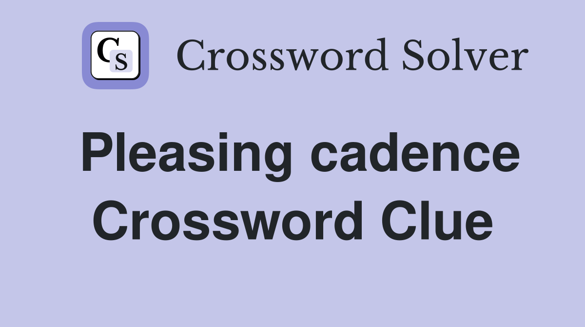 Pleasing cadence Crossword Clue