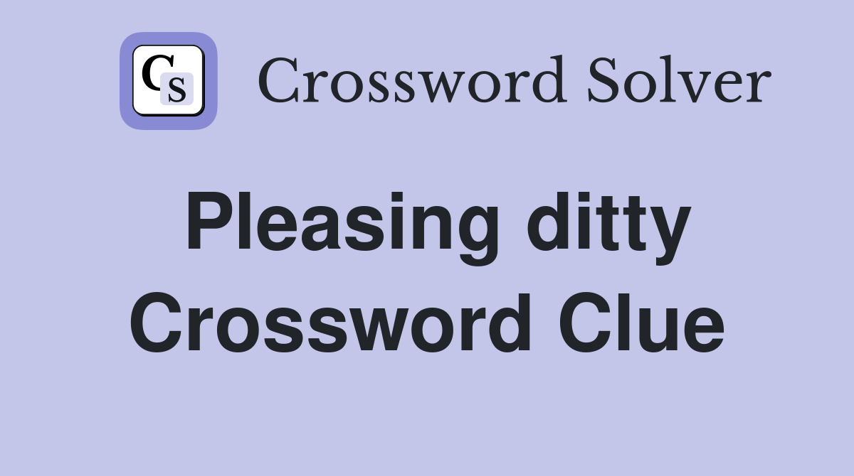 Pleasing ditty Crossword Clue