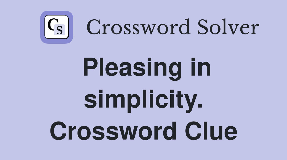 Pleasing in simplicity. Crossword Clue