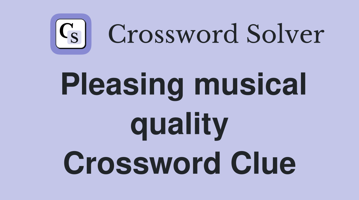 Pleasing musical quality Crossword Clue
