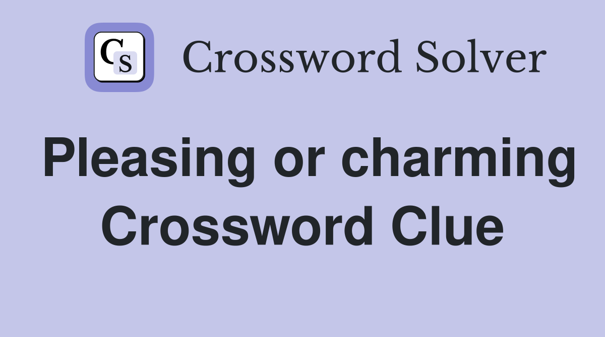 Pleasing or charming Crossword Clue