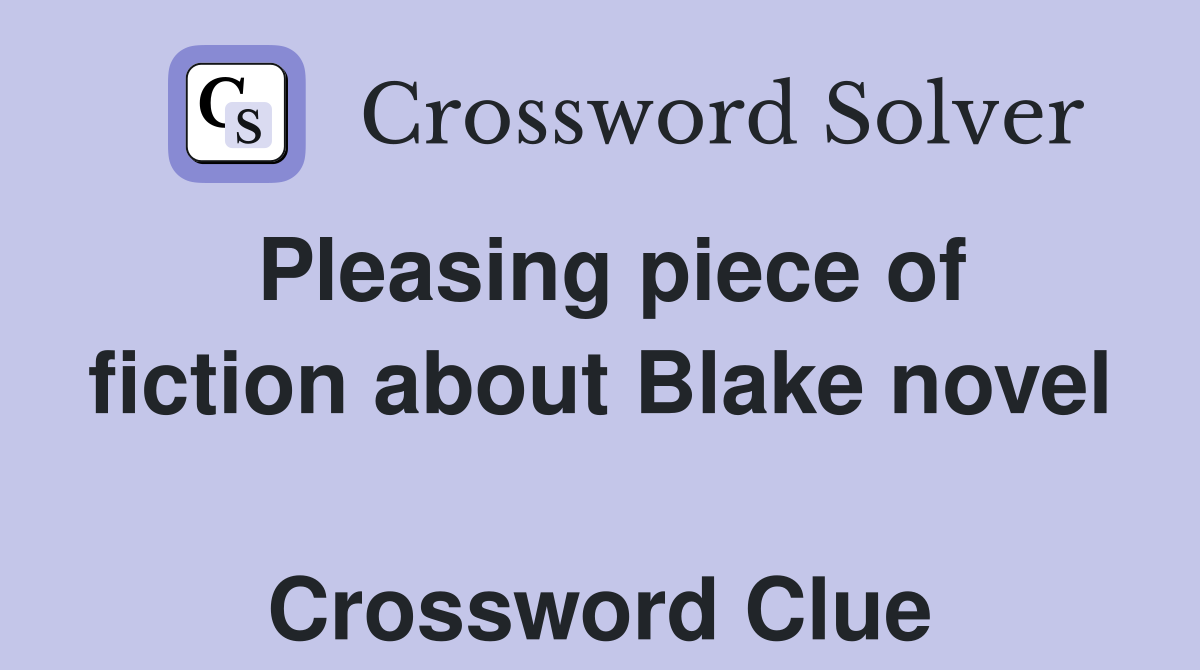 Pleasing piece of fiction about Blake novel  Crossword Clue