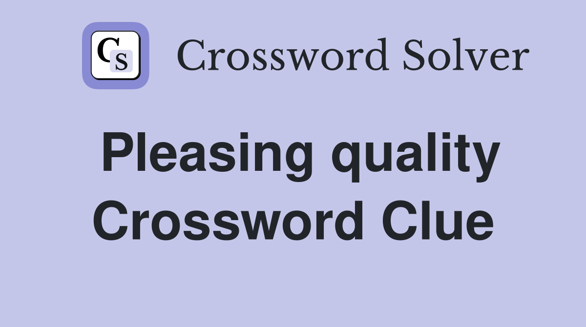 Pleasing quality Crossword Clue