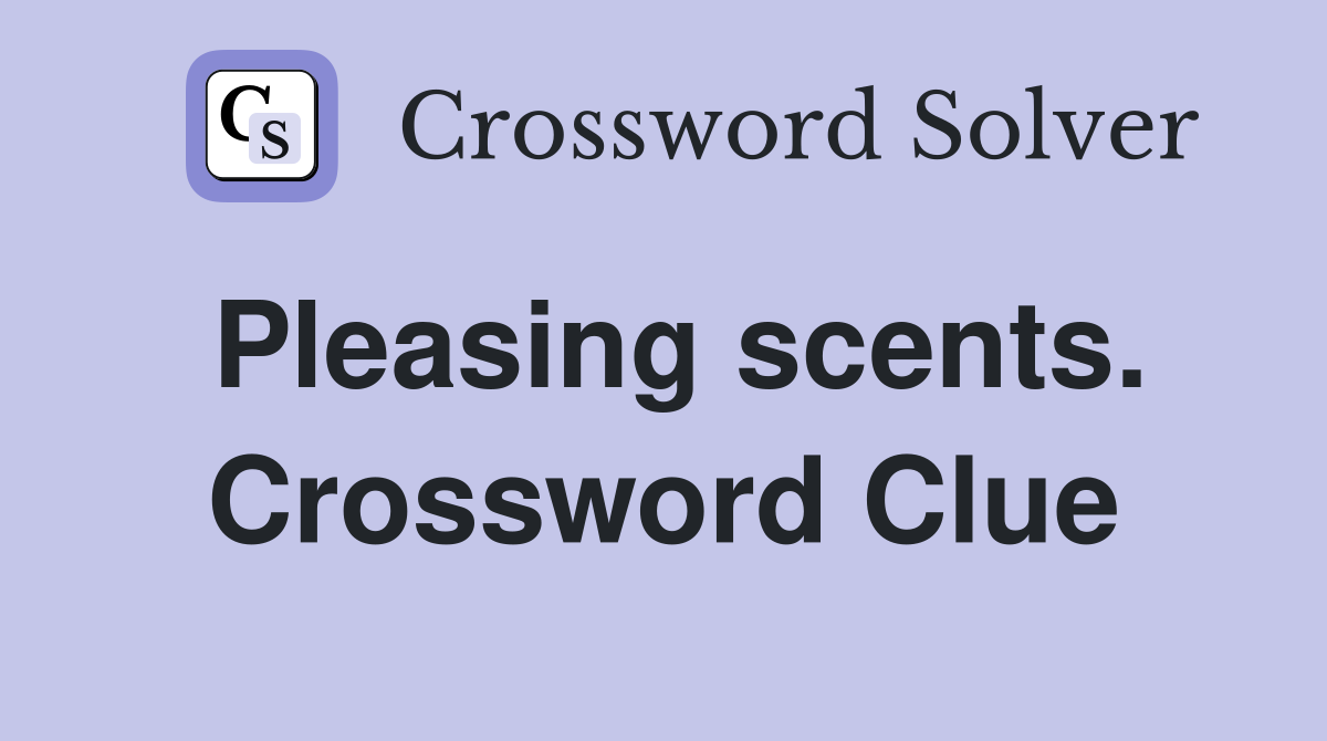 Pleasing scents. Crossword Clue