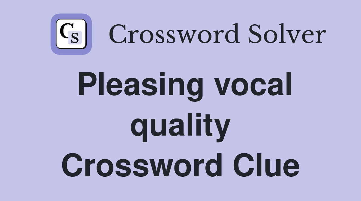 Pleasing vocal quality Crossword Clue