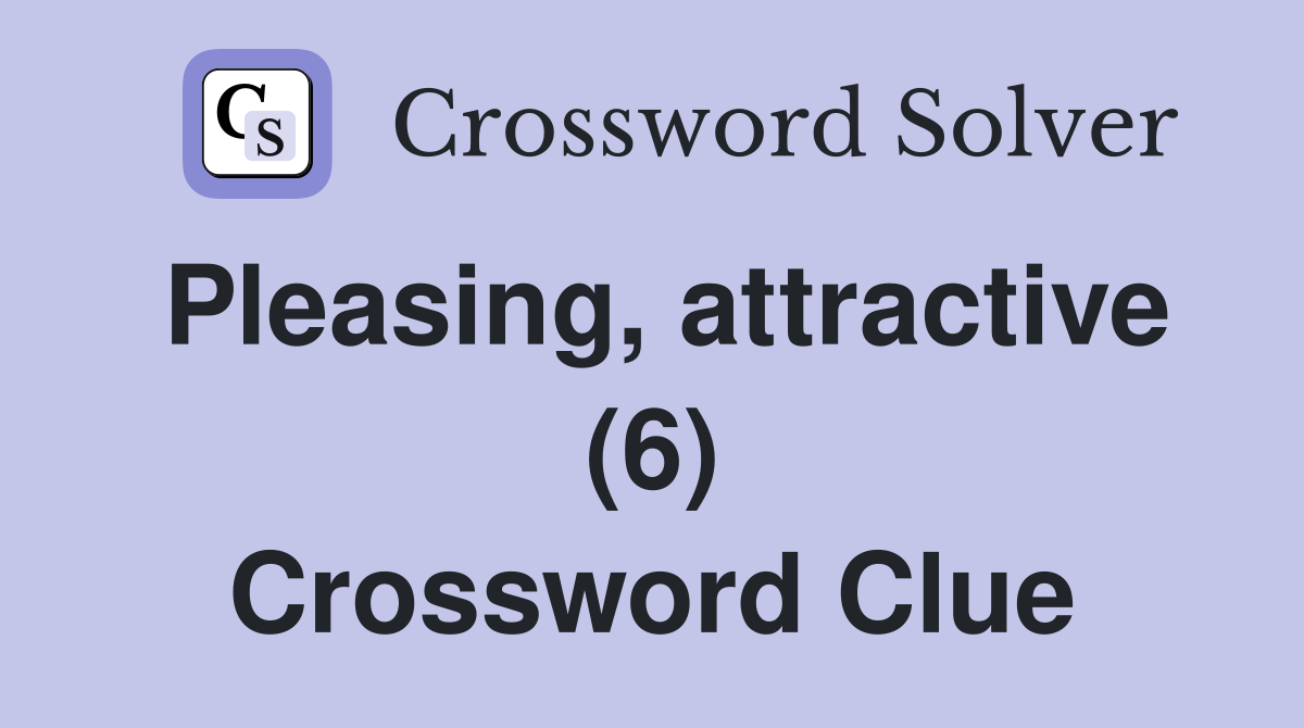 Pleasing, attractive (6) Crossword Clue
