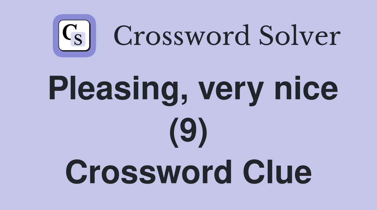Pleasing, very nice (9) Crossword Clue