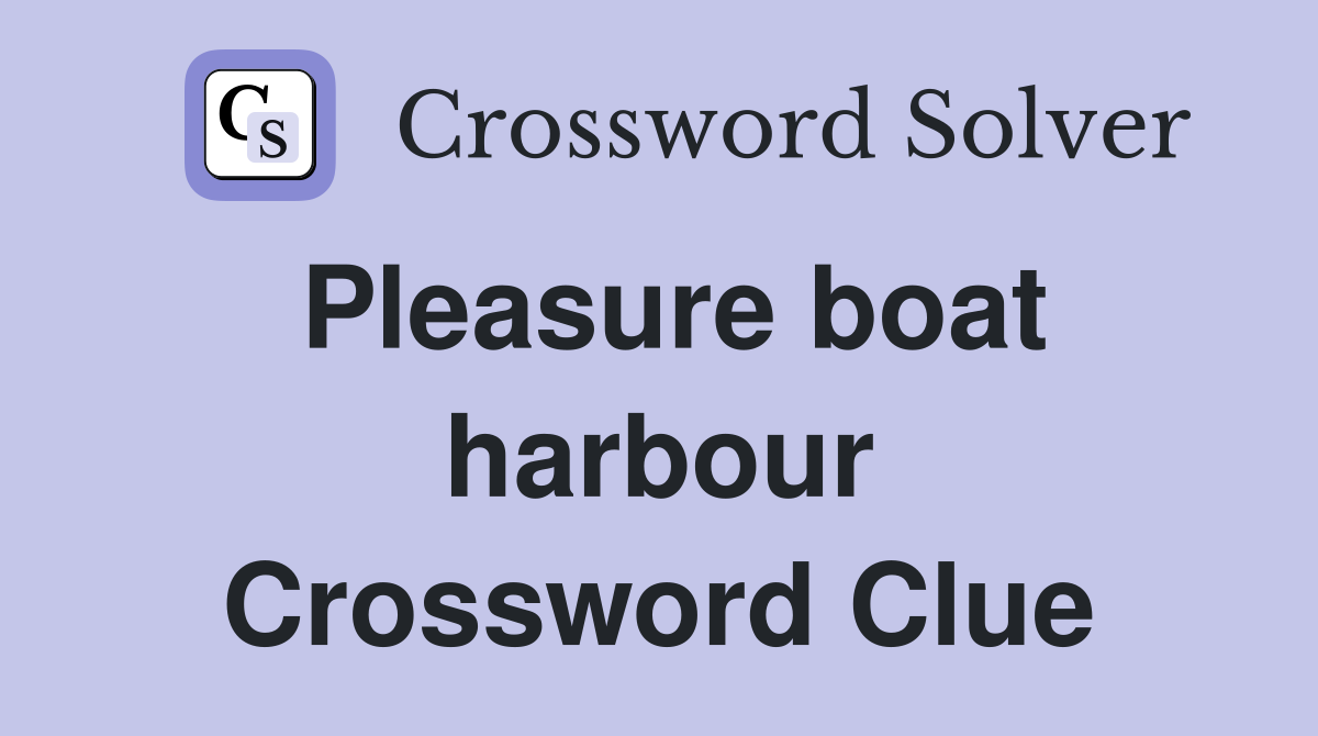 Pleasure boat harbour Crossword Clue