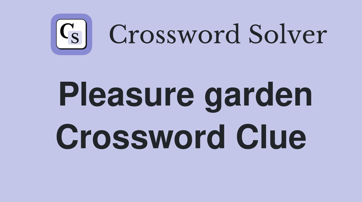 Pleasure garden Crossword Clue
