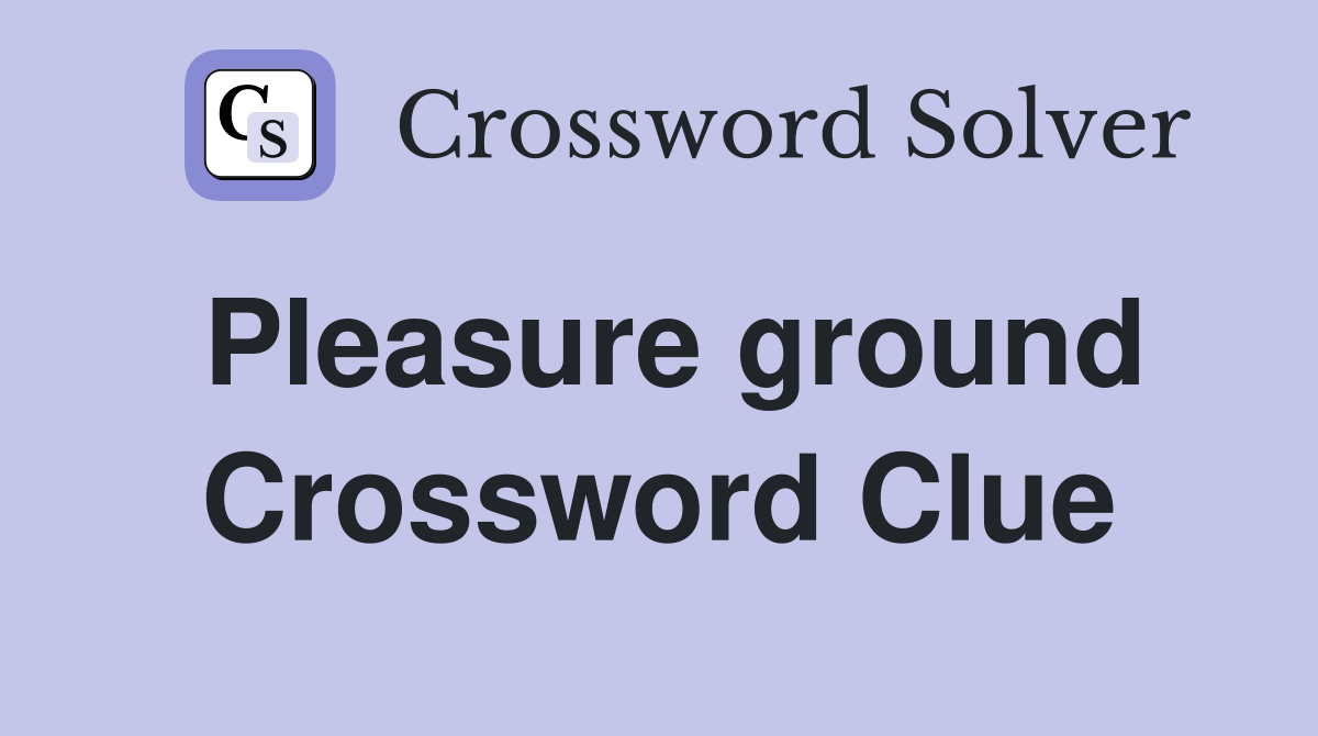 Pleasure ground Crossword Clue