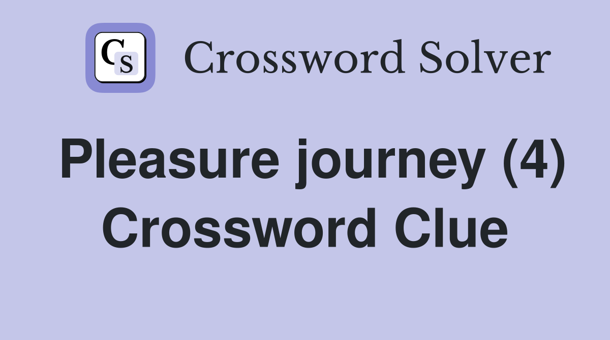 Pleasure journey (4) Crossword Clue