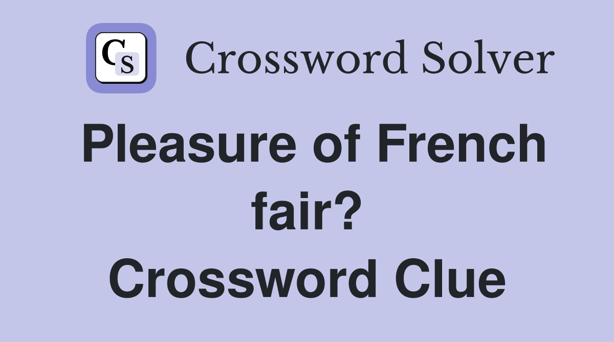 Pleasure of French fair? Crossword Clue
