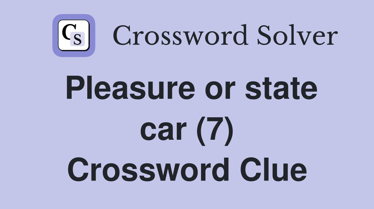 Pleasure or state car (7) Crossword Clue