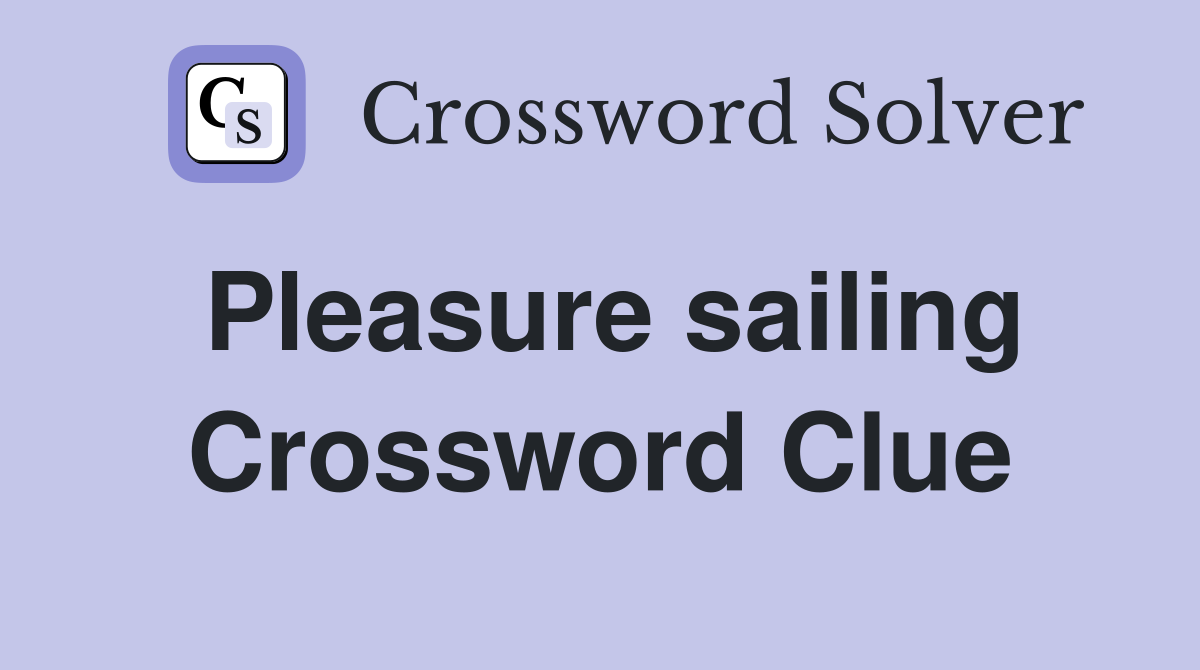 Pleasure sailing Crossword Clue