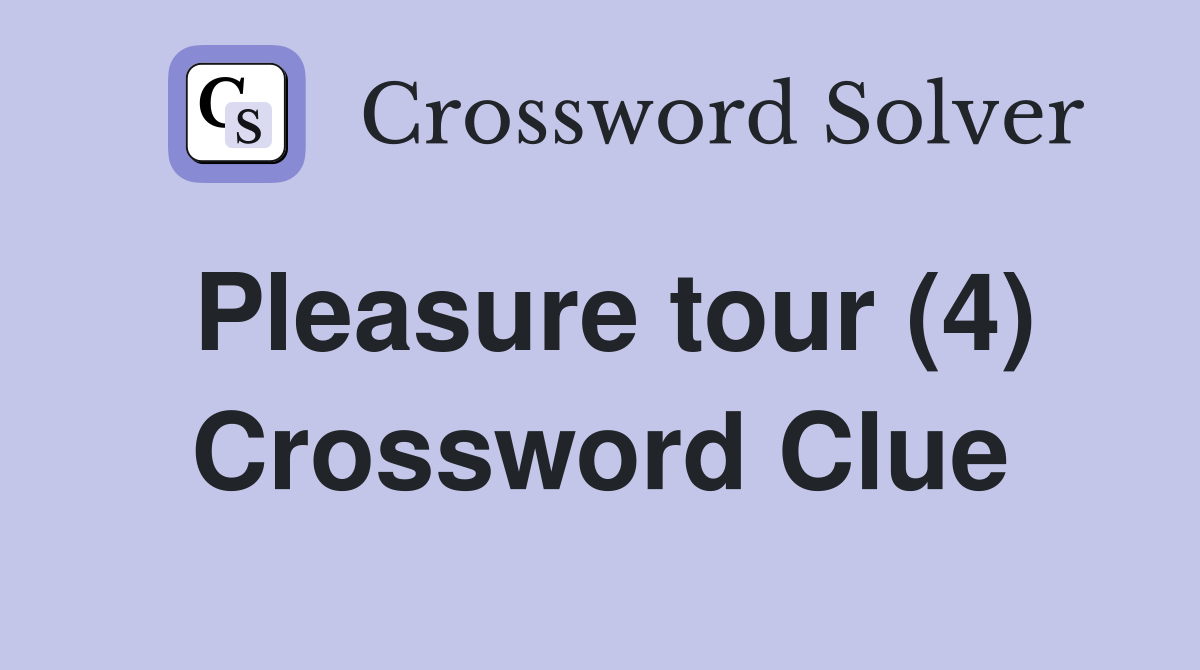 Pleasure tour (4) Crossword Clue