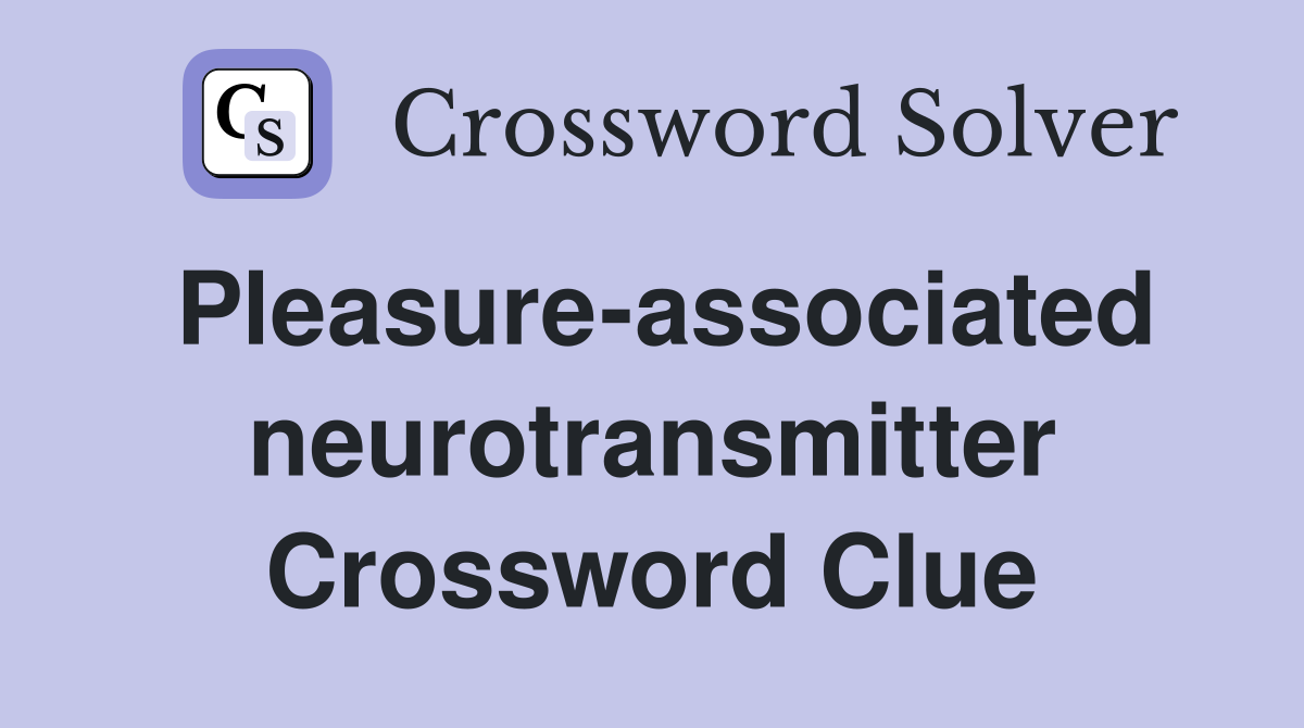 Pleasure-associated neurotransmitter Crossword Clue